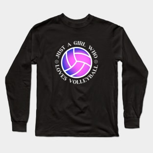 Just A Girl Who Loves Volleyball Long Sleeve T-Shirt